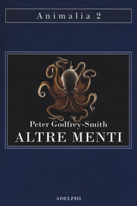 Altre menti. Il polpo, il mare e le remote origini della coscienza - Librerie.coop