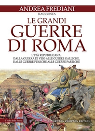 Le grandi guerre di Roma. L'età repubblicana: dalla guerra di Veio alle guerre galliche, dalle guerre puniche alle guerre partiche - Librerie.coop Le grandi guerre di Roma. L'età repubblicana: dalla guerra di Veio alle guerre galliche, dalle guerre puniche alle guerre partiche - Librerie.coop
