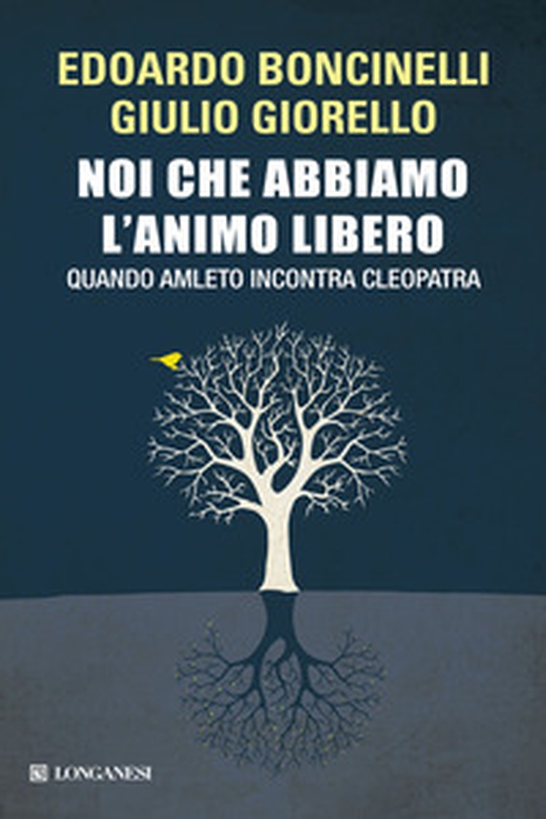 Noi che abbiamo l'animo libero. Quando Amleto incontra Cleopatra - Librerie.coop Noi che abbiamo l'animo libero. Quando Amleto incontra Cleopatra - Librerie.coop