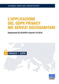 L'applicazione del GDPR privacy nei servizi sociosanitari - Librerie.coop L'applicazione del GDPR privacy nei servizi sociosanitari - Librerie.coop