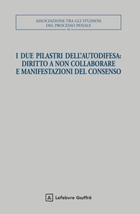 I due pilastri dell'autodifesa: diritto a non collaborare e manifestazioni del consenso - Librerie.coop