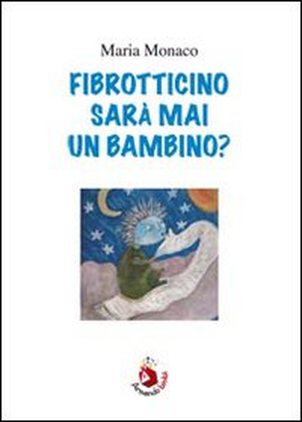 Fibrotticino sarà mai un bambino? - Librerie.coop Fibrotticino sarà mai un bambino? - Librerie.coop