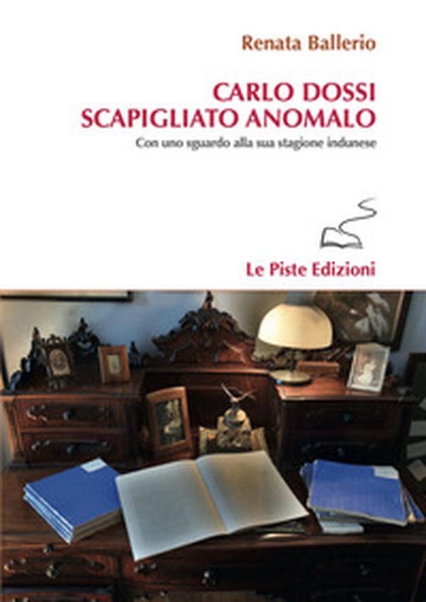 Carlo Dossi scapigliato anomalo. Con uno sguardo alla sua stagione indunese - Librerie.coop