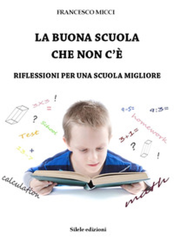 La buona scuola che non c'è. Riflessioni per una scuola migliore - Librerie.coop La buona scuola che non c'è. Riflessioni per una scuola migliore - Librerie.coop