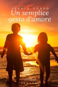 Un semplice gesto d'amore - Librerie.coop