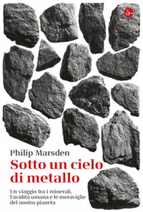 Sotto un cielo di metallo. Un viaggio tra i minerali - Librerie.coop
