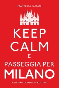 Keep calm e passeggia per Milano - Librerie.coop Keep calm e passeggia per Milano - Librerie.coop