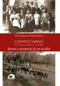 Canneto Sabino. 10 dicembre 1920. Storia e memoria di un eccidio - Librerie.coop