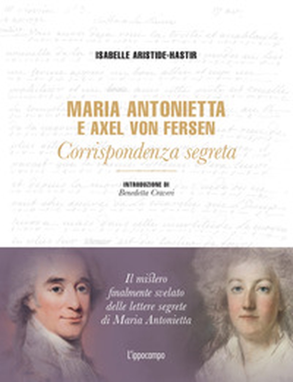 Maria Antonietta & Axel Von Fersen. Corrispondenza - Librerie.coop Maria Antonietta & Axel Von Fersen. Corrispondenza - Librerie.coop