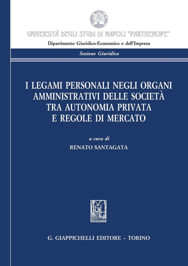 I legami personali negli organi amministrativi delle societa' tra autonomia privata e regole di mercato - Librerie.coop I legami personali negli organi amministrativi delle societa' tra autonomia privata e regole di mercato - Librerie.coop