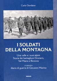 I soldati della montagna. Una valle e i suoi alpini. Storia dei battaglioni Dronero, Val Maira e Bicocca - Librerie.coop