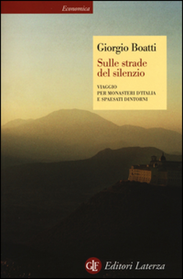 Sulle strade del silenzio. Viaggio per monasteri d'Italia e spaesati dintorni - Librerie.coop Sulle strade del silenzio. Viaggio per monasteri d'Italia e spaesati dintorni - Librerie.coop