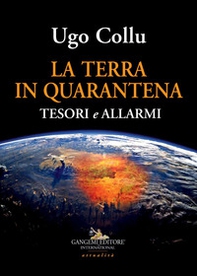 La terra in quarantena. Tesori e allarmi - Librerie.coop La terra in quarantena. Tesori e allarmi - Librerie.coop