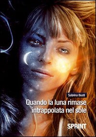Quando la luna rimase intrappolata nel sole - Librerie.coop