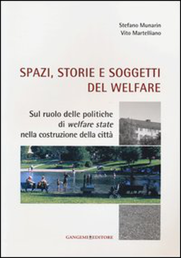 Spazi, storie e soggetti del welfare. Sul ruolo delle politiche di welfare state nella costruzione della città - Librerie.coop Spazi, storie e soggetti del welfare. Sul ruolo delle politiche di welfare state nella costruzione della città - Librerie.coop