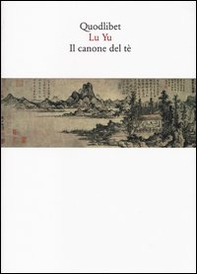 Il canone del tè. Testo cinese a fronte - Librerie.coop