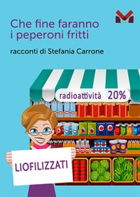 Che fine faranno i peperoni fritti - Librerie.coop