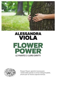 Flower power. Le piante e i loro diritti - Librerie.coop Flower power. Le piante e i loro diritti - Librerie.coop