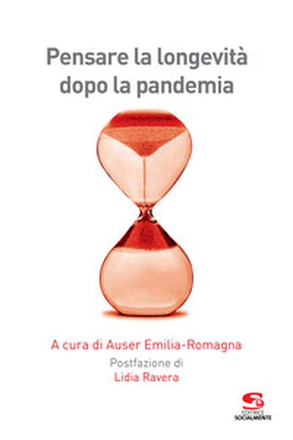 Pensare la longevità dopo la pandemia - Librerie.coop Pensare la longevità dopo la pandemia - Librerie.coop