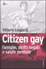 Citizen gay. Famiglie, diritti negati e salute mentale - Librerie.coop