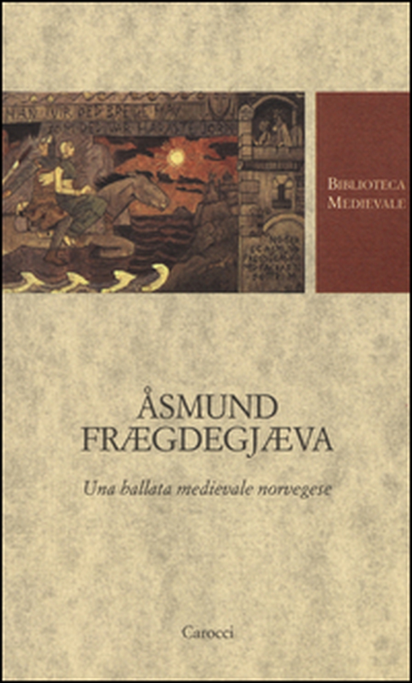Åsmund Frægdegjæva. Una ballata medievale norvegese. Testo norvegese a fronte - Librerie.coop Åsmund Frægdegjæva. Una ballata medievale norvegese. Testo norvegese a fronte - Librerie.coop
