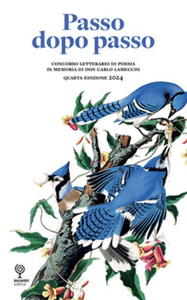 Passo dopo passo. Concorso letterario di poesia in memoria di Don Carlo Lamecchi 2024 - Librerie.coop Passo dopo passo. Concorso letterario di poesia in memoria di Don Carlo Lamecchi 2024 - Librerie.coop