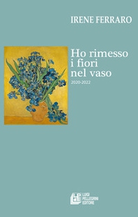 Ho rimesso i fiori nel vaso (2020-2022) - Librerie.coop