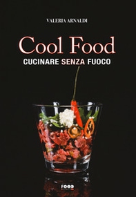 Cool food. Cucinare senza fuoco - Librerie.coop