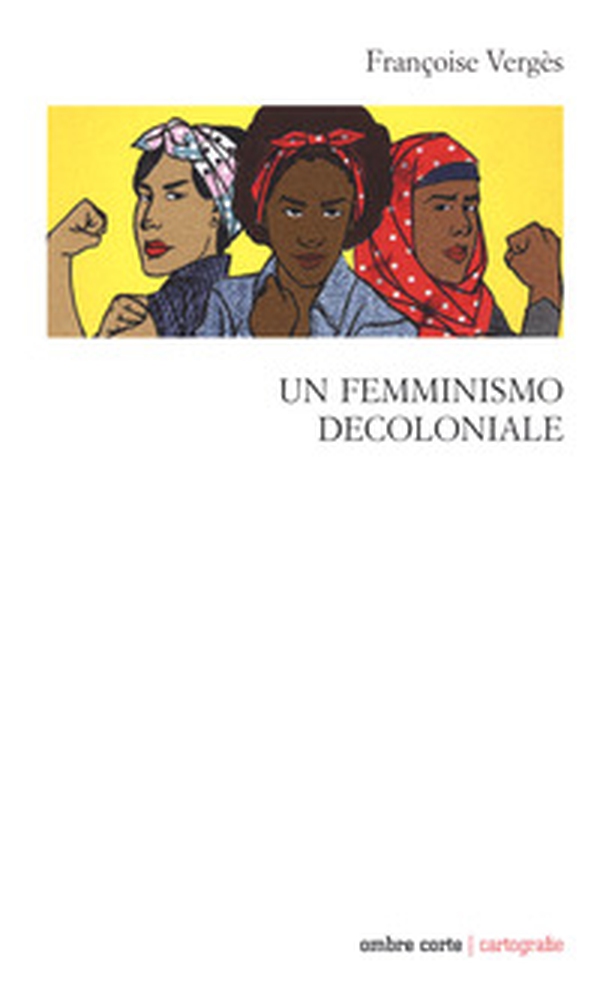 Un femminismo decoloniale - Librerie.coop Un femminismo decoloniale - Librerie.coop