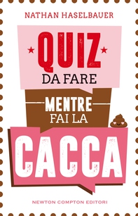Quiz da fare mentre fai la cacca - Librerie.coop Quiz da fare mentre fai la cacca - Librerie.coop