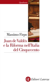 Juan de Valdés e la Riforma nell'Italia del Cinquecento - Librerie.coop