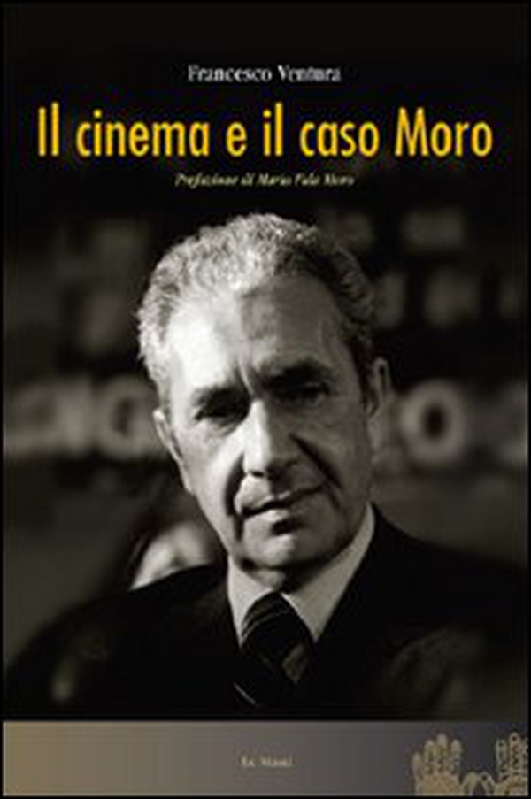 Il cinema e il caso Moro - Librerie.coop Il cinema e il caso Moro - Librerie.coop