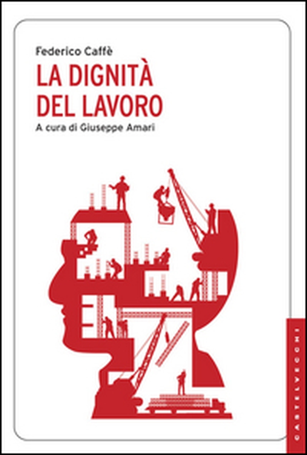 La dignità del lavoro - Librerie.coop La dignità del lavoro - Librerie.coop