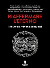 Riaffermare l'eterno. Tributo ad Adriano Romualdi - Librerie.coop