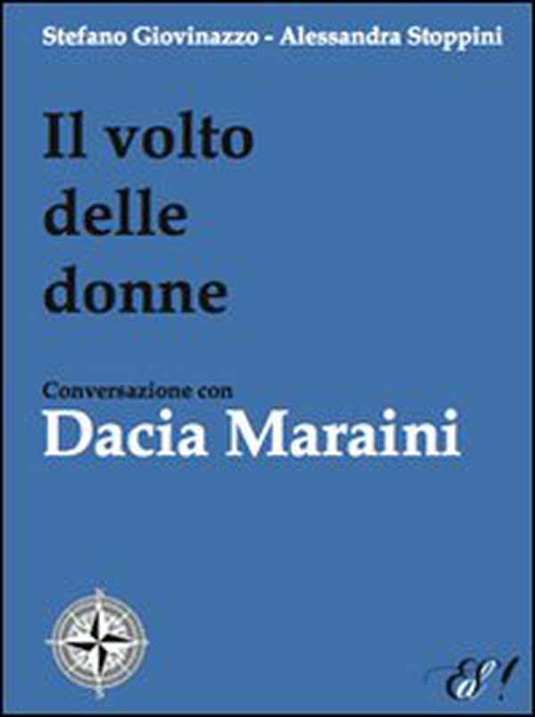 Il volto delle donne. Conversazione con Dacia Maraini - Librerie.coop Il volto delle donne. Conversazione con Dacia Maraini - Librerie.coop