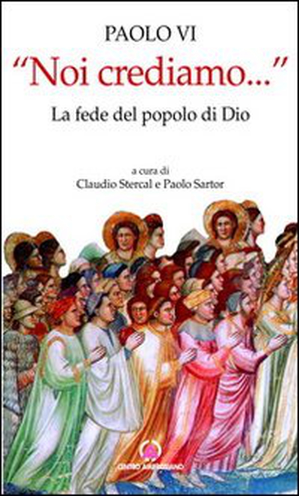 «Noi crediamo...». La fede del popolo di Dio - Librerie.coop «Noi crediamo...». La fede del popolo di Dio - Librerie.coop