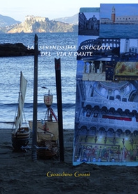La serenissima crociata del via.n.Dante. Poema in terzine dantesche - Librerie.coop