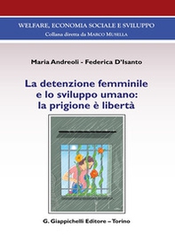 La detenzione femminile e lo sviluppo umano: la prigione è libertà - Librerie.coop La detenzione femminile e lo sviluppo umano: la prigione è libertà - Librerie.coop