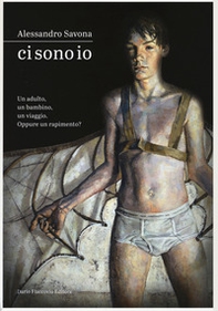 Ci sono io. Un adulto, un bambino, un viaggio. Oppure un rapimento?  - Librerie.coop Ci sono io. Un adulto, un bambino, un viaggio. Oppure un rapimento?  - Librerie.coop