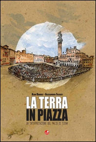 La terra in piazza. Un'interpretazione del Palio di Siena - Librerie.coop