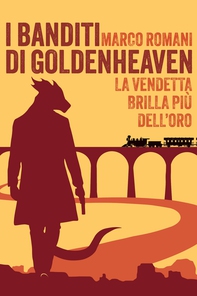 I Banditi di Goldenheaven - Librerie.coop