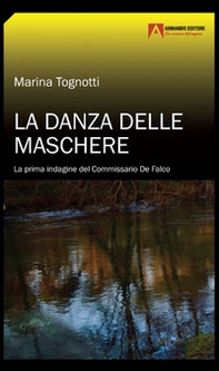La danza delle maschere. La prima indagine del commissario De Falco - Librerie.coop