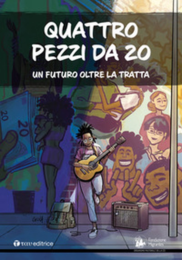 Quattro pezzi da 20. Un futuro oltre la tratta - Librerie.coop