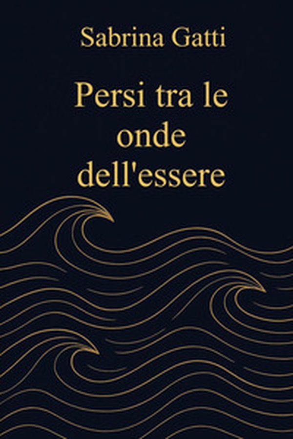 Persi tra le onde dell'essere - Librerie.coop Persi tra le onde dell'essere - Librerie.coop