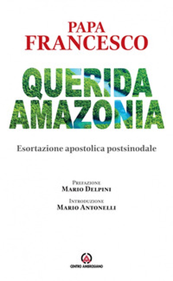 «Querida Amazonia». Esortazione apostolica postsinodale - Librerie.coop «Querida Amazonia». Esortazione apostolica postsinodale - Librerie.coop