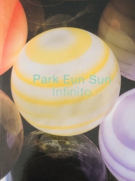 Park Eun Sun. «Infinito». Ediz. italiana e inglese - Librerie.coop