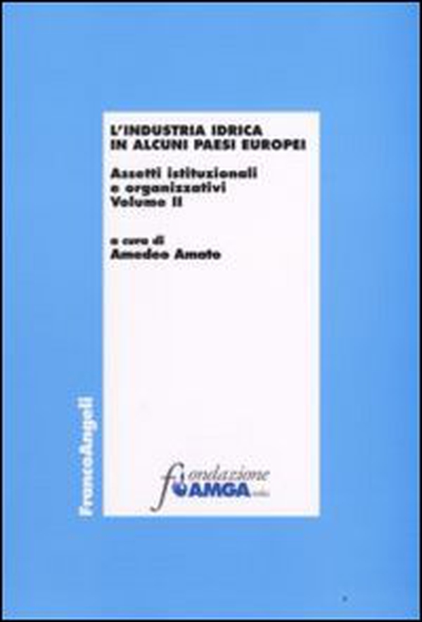 L'industria idrica in alcuni paesi europei. Assetti istituzionali e organizzativi - Librerie.coop L'industria idrica in alcuni paesi europei. Assetti istituzionali e organizzativi - Librerie.coop