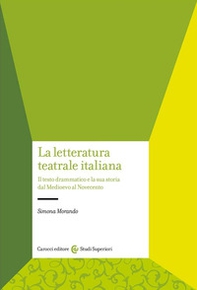 La letteratura teatrale italiana. Il testo drammatico e la sua storia dal Medioevo al Novecento - Librerie.coop