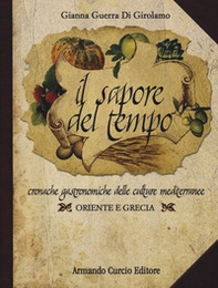 Il sapore del tempo. Cronache gastronomiche delle culture mediterranee. Oriente e Grecia - Librerie.coop Il sapore del tempo. Cronache gastronomiche delle culture mediterranee. Oriente e Grecia - Librerie.coop