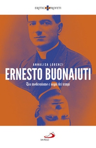 Ernesto Buonaiuti. Tra modernismo e segni dei tempi - Librerie.coop Ernesto Buonaiuti. Tra modernismo e segni dei tempi - Librerie.coop